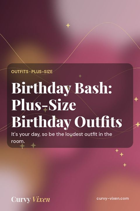 Birthday Bash: Plus-Size Birthday Outfits
