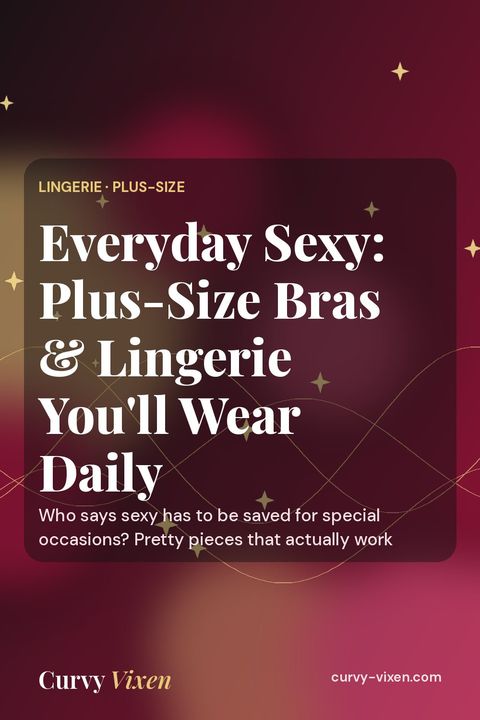 Everyday Sexy: Plus-Size Bras & Lingerie You'll Wear Daily