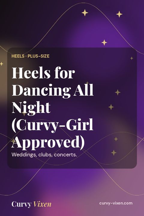 Heels for Dancing All Night (Curvy-Girl Approved)
